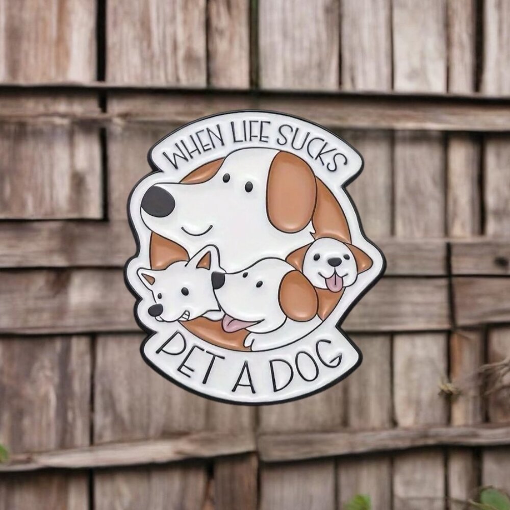 When Life Sucks Pet A Dog Pin Brooch Cute Puppy Enamel Funny Cartoon